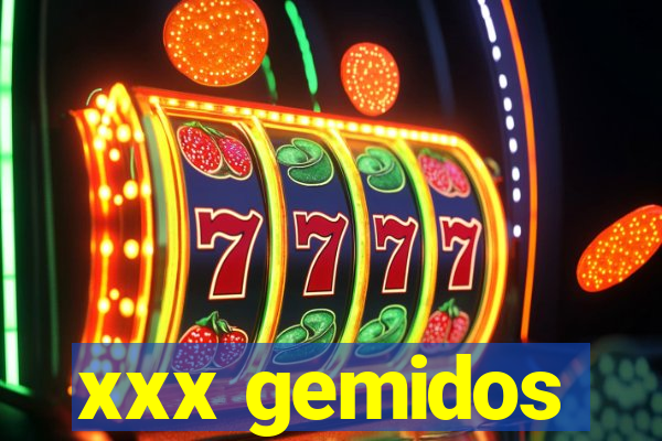 xxx gemidos